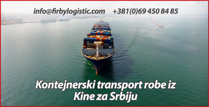 Transport robe iz Kine za Srbiju- Firby Logistic